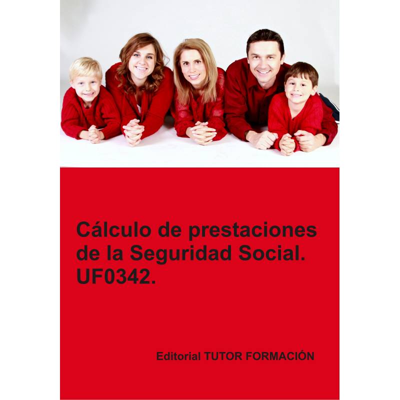 Cálculo de prestaciones de la Seguridad Social. UF0342. Ed. 2022.